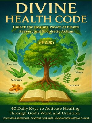 cover image of DIVINE HEALTH CODE--40 Daily Keys to Activate Healing Through God's Word and Creation  Unlock the Healing Power of Plants, Prayer, and Prophetic Action   (中文版)--CHINESE EDITION